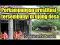 Perkampungan Prostitusi tersembunyi di ujung desa dekat hutan purwodadi