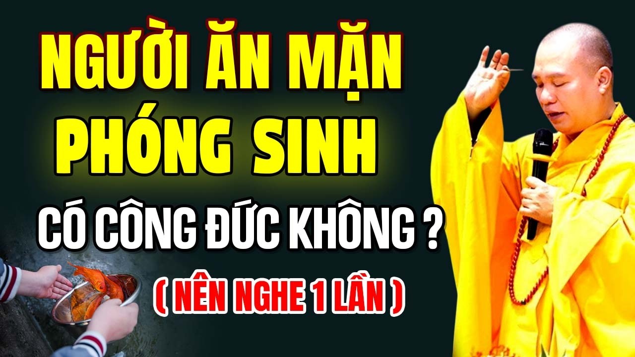 Người Ăn Mặn PHÓNG SINH Có Công Đức Không ? ( nên nghe 1 lần ) | Thầy Thích Đạo Thịnh