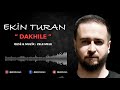 Ekin turan  dakhle official audio