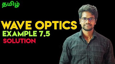 Wave Optics|Solution|Example|7.5|Physics 12|Tamil|Muruga MP