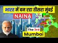          why is india developing the third mumbai  naina city