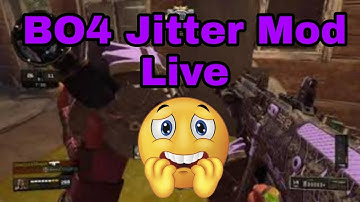 BO4 Jitter Mod Live