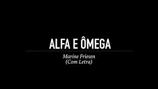 Video thumbnail of "Alfa e Ômega - Marine Friesen (Com Letra)"