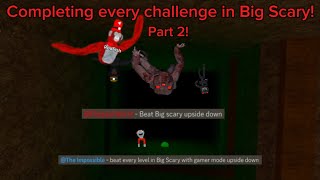 Completing every challenge in Big Scary! (Part 2)