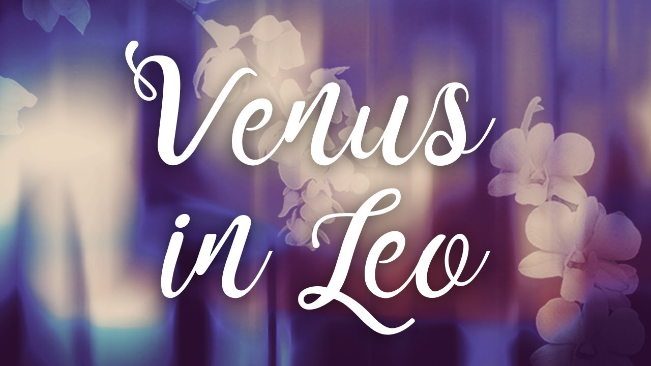 venus in leo, leo in love