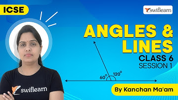 Angles & Lines | Angles and Types of Angles | ICSE Class 6 Maths | Session 1 - Swiflearn
