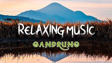 RELAXING MUSIC OF GANDRUNG
