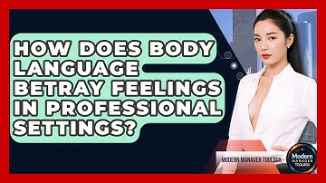 How Does Body Language Betray Feelings In Professional Settings? - Modern Manager Toolbox