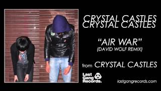 Crystal Castles - Air War (David Wolf Remix)