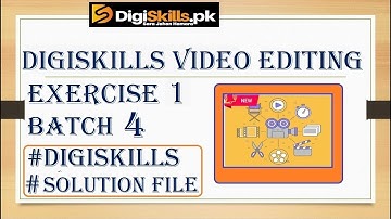 Digiskills Video Editing exercise 1 batch 4 solution