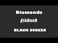 Rihanna - Diamonds 10 Hour BLACK SCREEN Version