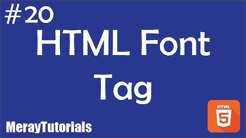 20 - HTML Font Tag