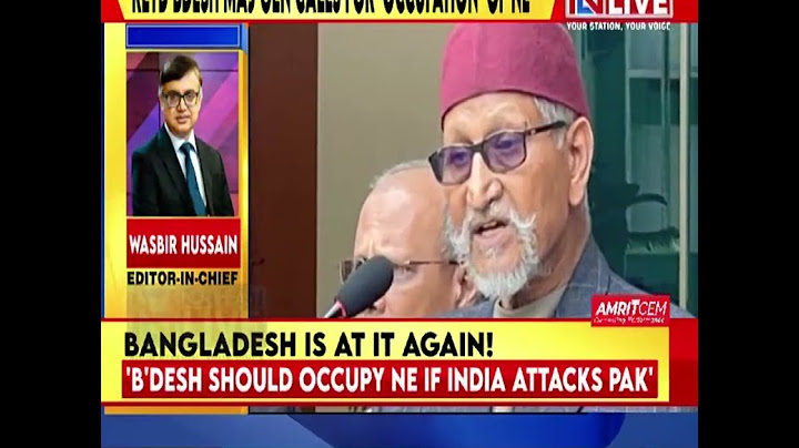 Ex-Bangladesh Army Officer Sparks Row With Call to Occupy Northeast India. Wasbir Hussain With More