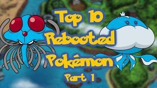 Top 10 Rebooted Pokemon Part 1 [Feat. DerekTriForce]