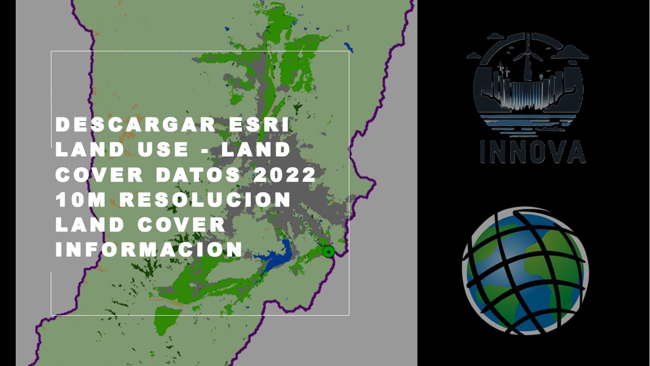 Descargar ESRI Land Use - Land Cover Datos 2023 |10M Resolucion Cobertura y Uso de Suelo