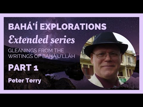 Extended Series on Gleaning of the writings of Baha'u'llah Part 1