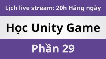 Học Unity Game - Phần 29 | Coding With Thịnh