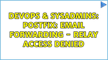DevOps & SysAdmins: Postfix: Email Forwarding - Relay Access Denied