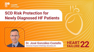 HF 2022: SCD Risk Protection for Newly Diagnosed HF Patients | Dr José González-Costello