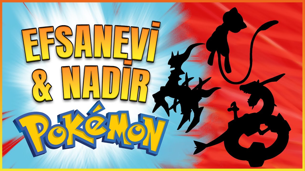 POKEMON: Efsanevi ve Nadir Pokemonlar!