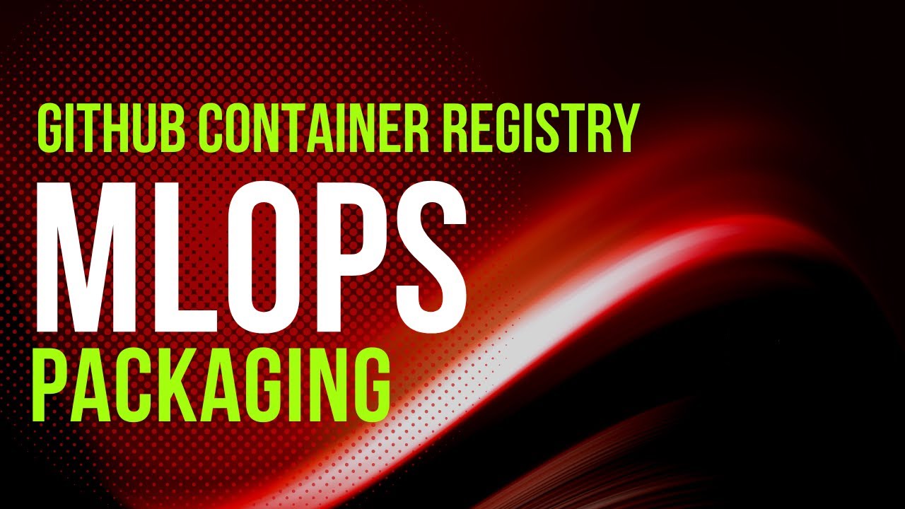 MLOps packaging: HuggingFace and GitHub Container Registry