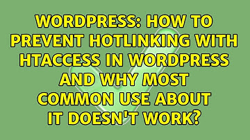 How to prevent hotlinking with htaccess in Wordpress and why most common use about it doesn