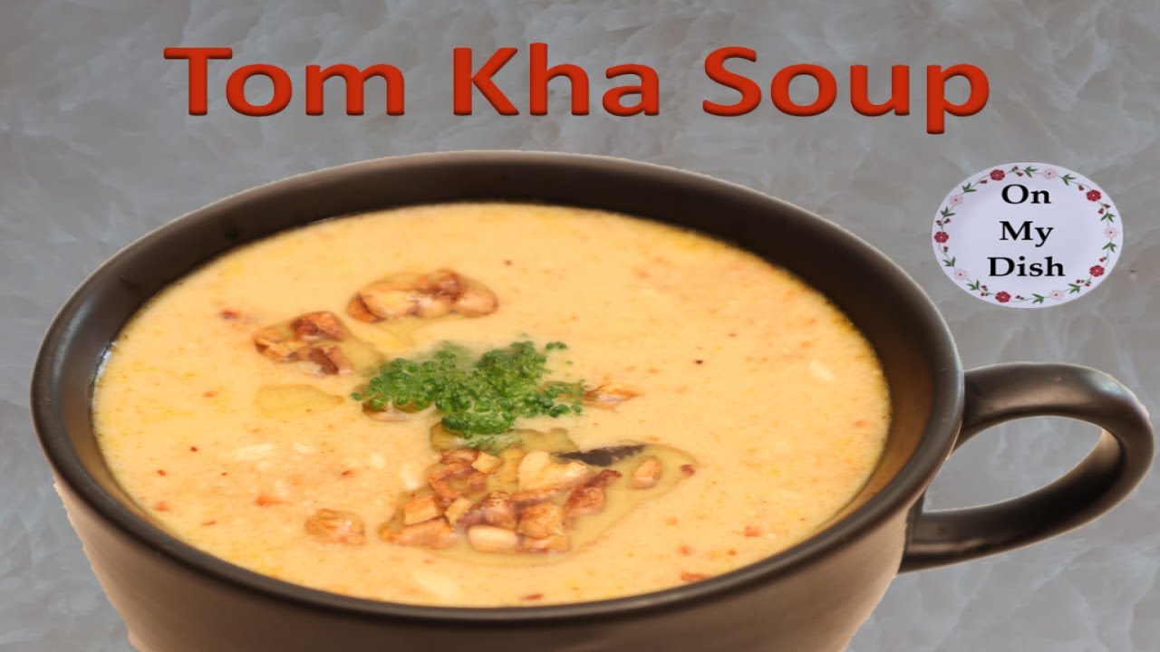 Tom Kha Veg Soup | Thom Kha Soup | Thai Soup | Tom Kha Thai Coconut Soup | On My Dish