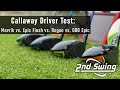 Callaway Sub Zero Driver Comparison: Mavrik, Epic Flash, Rogue, GBB Epic | Trackman Test