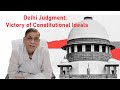 Delhi Judgment: Victory of Constitutional Ideals : Faizan Mustafa