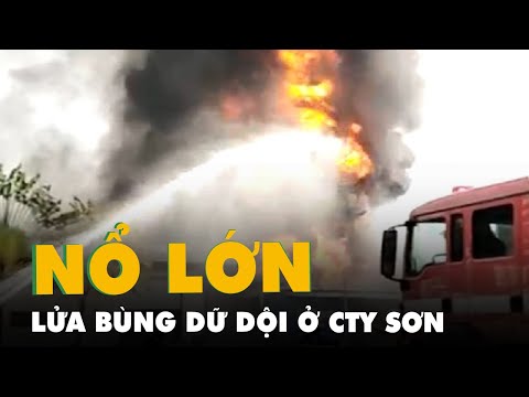 Video Nổ lớn, lửa bùng lên ở nhà kho công ty sơn tại Bình... - youtube