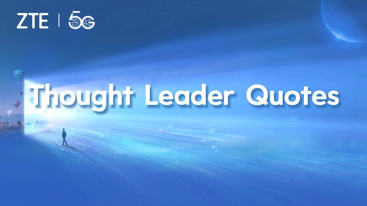 ZTE | Thought Leader Quotes of ZTE 5G Summit & User Congress 2024 - YouTube