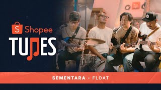 Float - Sementara | Shopee Tunes