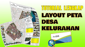 Tutorial Lengkap  Layout Peta Desa-Kelurahan Di ArcGIS