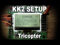 KK2 Setup video - Tricopter