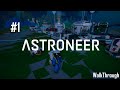 Ep 1 : Khởi đầu gian nan (Astroneer walkthrough)