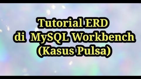 ERD di MySQL Workbench (Kasus Pulsa)