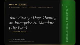 AI Readiness & Process Transformation: Your First 90 Days Owning an Enterprise AI Mandate (The Plan)
