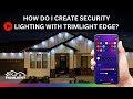 How do i create security lighting with trimlight edge