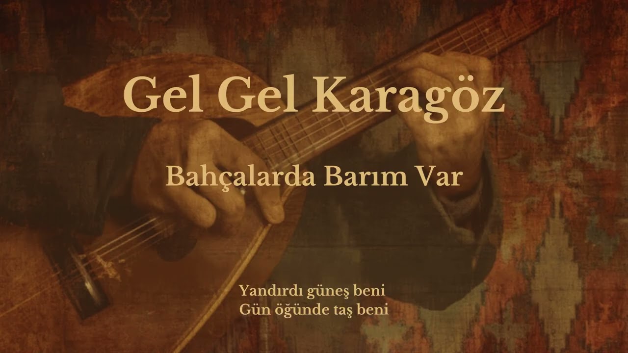 Azeri Türküler | Gel Gel Karagöz (Bahçalarda Barım Var)