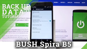 How to Backup Data on BUSH Spira B5 – Google Backup in Few Simple Steps