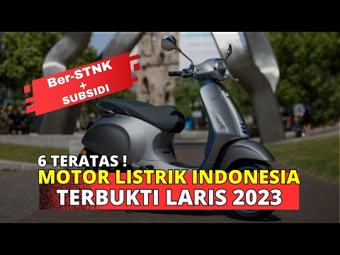 6 Teratas! Daftar Motor Listrik Terbaru 2023 Terlaris di Indonesia