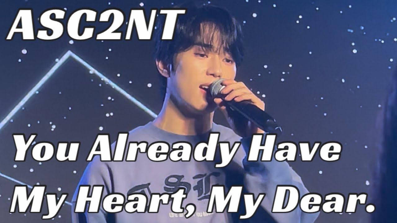 251022 ASC2NT - You Already Have My Heart, My Dear.