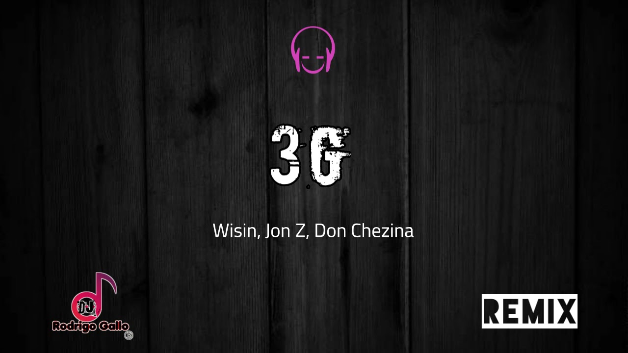 Wisin, Jon Z, Don Chezina - 3G ( Remix ) - DJ Rodrigo Gallo®