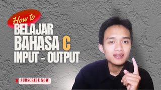 Belajar Bahasa C pemula (Input - Output)
