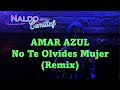 AMAR AZUL ♠ No Te Olvides Mujer (Remix) ♣ [Dj Facundo Vildoza]