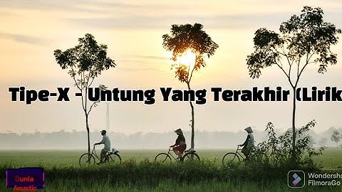 Tipe-X Untuk Yang Terakhir (Lirik)