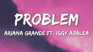 Problem  Ariana Grande (Feat. Iggy Azalea) (Lyrics)