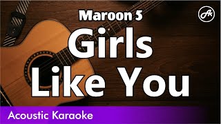 Maroon 5 - Girls Like You (karaoke acoustic) chords