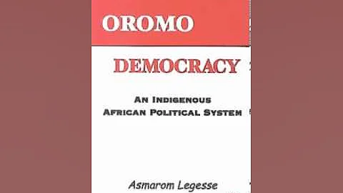 History Book Review: Oromo Democracy: An Indigenous African Political System by Asmarom Legesse