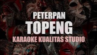 TOPENG - PETERPAN KARAOKE VIDEO NO VOCAL MINUS ONE KUALITAS STUDIO